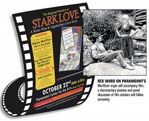 "Stark Love," a silent film filmed in 1926 in the remote mountains of Robbinsville, N.C., depicts a rare view of primitive and harsh Appalachian life. The film stars Helen Mundy, left, and Forrest James and features a cast that included dozens of locals. Also to be shown is a preview of "Lost Masterpiece: Karl Brown's "Stark Love,' " a documentary in progress which means the cameras will be rolling during the screening.