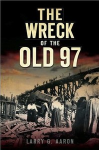 "The Wreck of the old 97" is a new book by historian Larry G. Aaron.